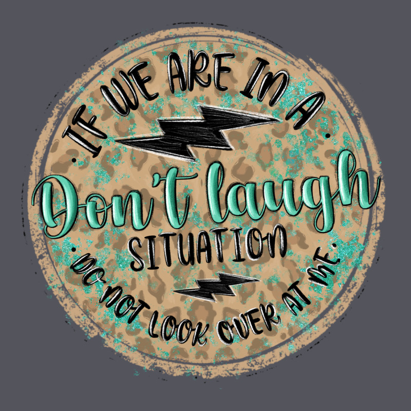 If We Are In A Don't Laugh Situation Vintage Hoodie by MaliasSmallBusiness | Teevron