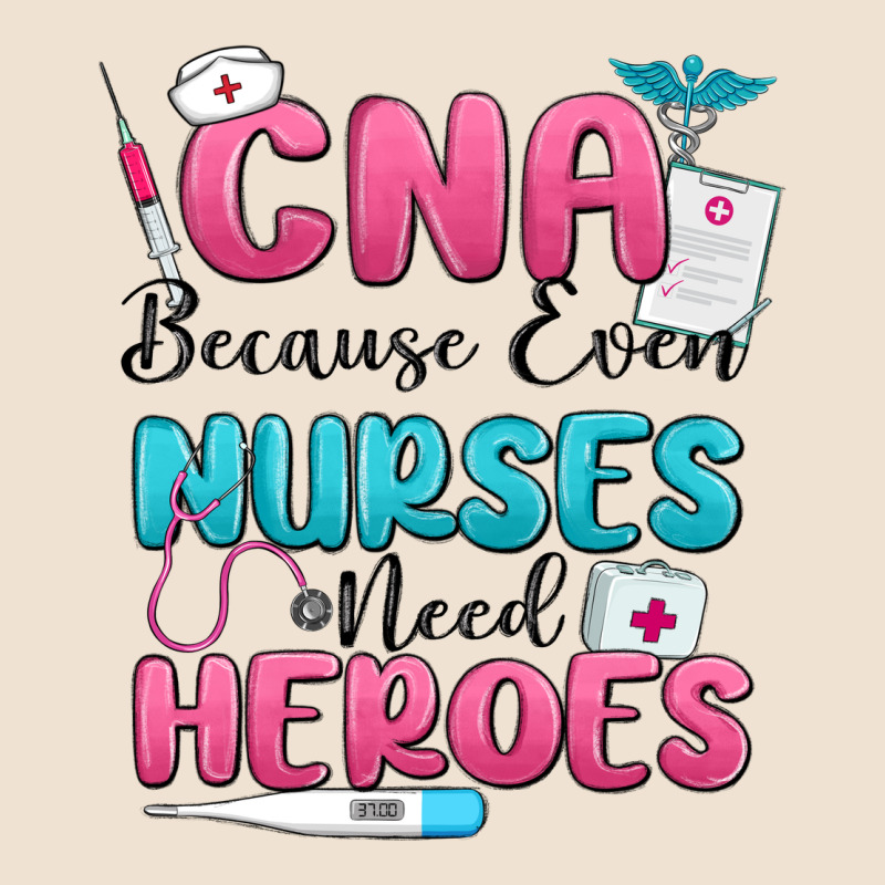Cna Because Even Nurses Need Heroes Urban Heavy Tee by MaliasSmallBusiness | Teevron