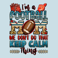 I'm A American Football Mom We Don't Do That Keep Ladies Tee | Teevron