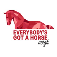 Everybody's Got A Horse Neigh | Teevron