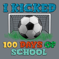 I Kicked 100 Days Of School Heavyweight Sweatshirt | Teevron