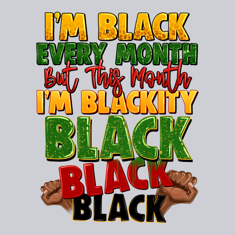 Juneteenth Im Black Every Month Heavyweight Sweatshirt by LillyAllenDesigns | Teevron