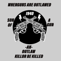 Guns - When Guns Are Outlawed I'll Be Outlaw Premium Tee | Teevron