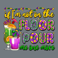 If I'm Not On The Floor Pour Me One More Heavyweight Sweatshirt | Teevron
