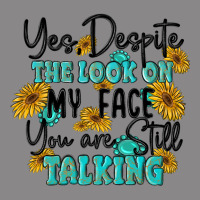You Despite The Lok On My Face You Are Still Talki Vintage Tee | Teevron