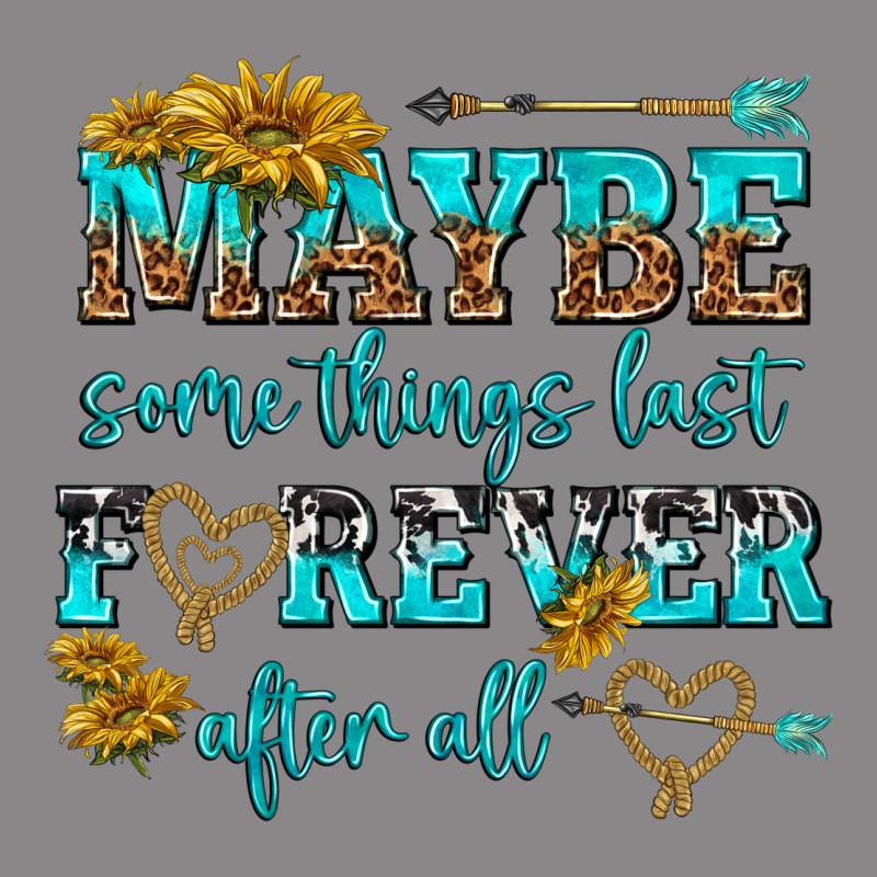 Maybe Some Things Last Forever After All Vintage Tee by NancyCooperArtShop | Teevron