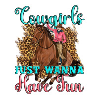 cowgirls just wanna have fun | Teevron