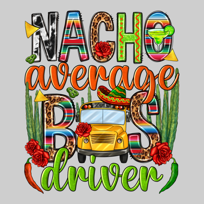 Nacho Average Bus Driver Mexico Premium Sweatshirt by HowdyJamesFarm | Teevron