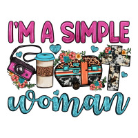 i'm a simple woman | Teevron