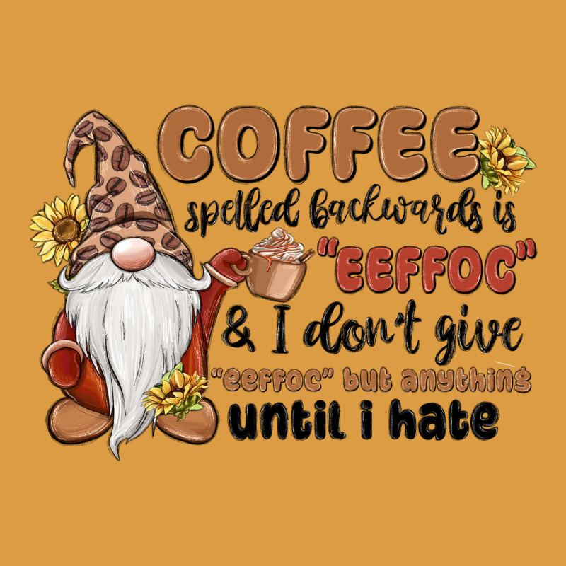 Coffee Spelled Backwards Is Eeffoc & I Don't Give Urban Heavy Tee by MaliasSmallBusiness | Teevron
