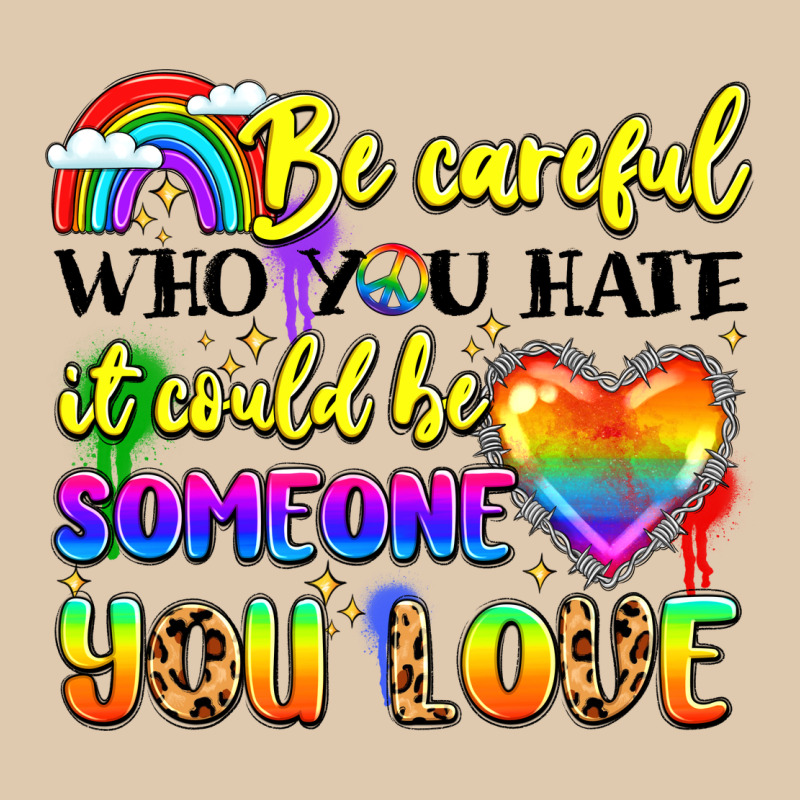 Be Careful Who You Hate It Could Be Someone You Heavyweight Sweatshirt by LillyAllenDesigns | Teevron