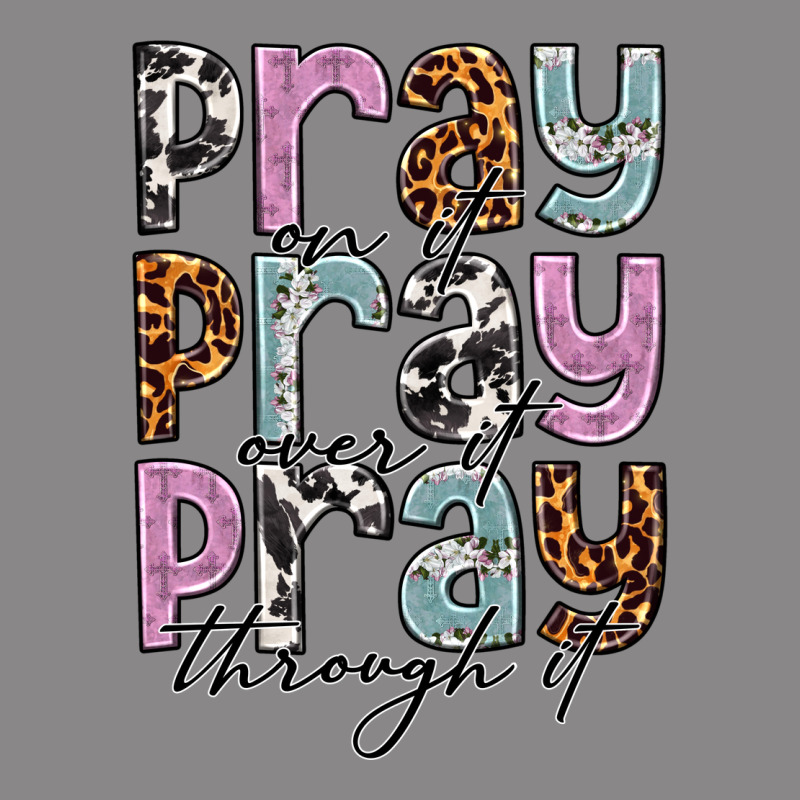 Pray On It Pray Over It Pray Through It Vintage Tee by NancyCooperArtShop | Teevron