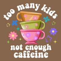 Too Many Kids Not Enough Caffeine Premium Tee | Teevron