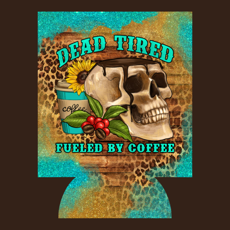 Dead Tired Fueled By Coffee 12 Oz Can Cooler (regular) Heavy Core Tee by Artiststas | Teevron