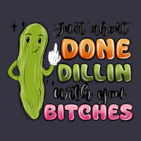 Just About Done Dillin With You Bitches Vintage Hoodie | Teevron