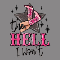 The Hell I Wont Cowgirl Vintage Tee | Teevron