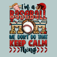 I'm A Baseball Mom We Don't Do That Keep Calm Thin Heavy Core Tee | Teevron