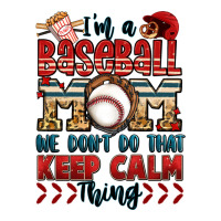 i'm a baseball mom we don't do that keep calm thin | Teevron