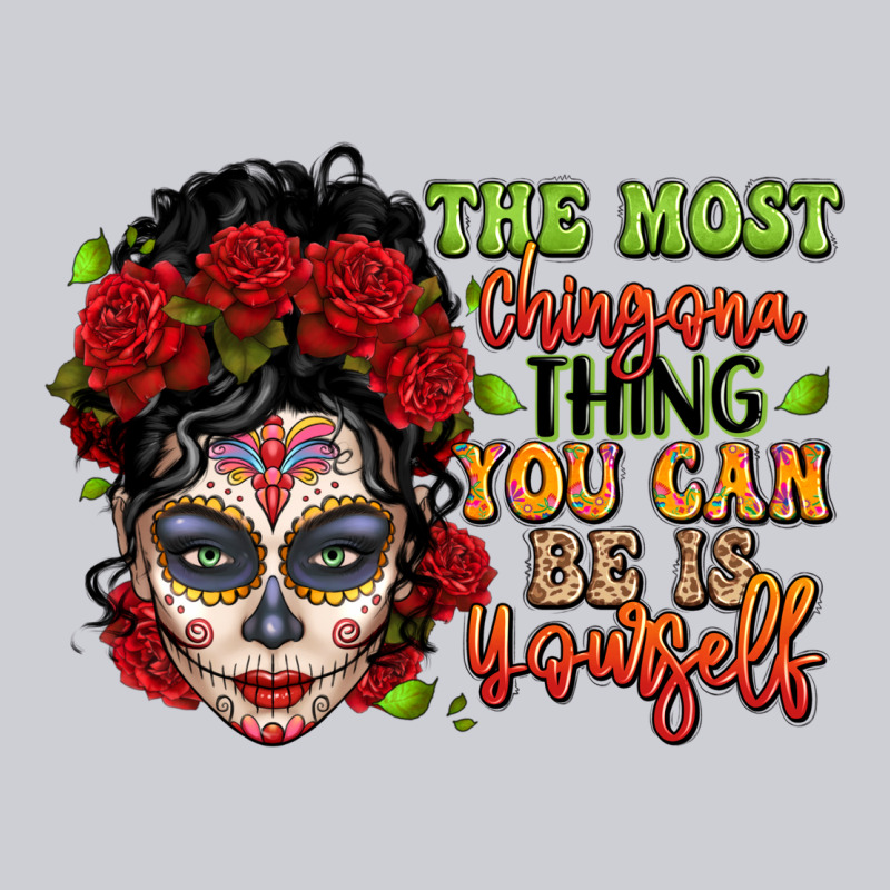 The Most Chingona Thing You Can Be Is Yourself Sug Heavyweight Sweatshirt by LillyAllenDesigns | Teevron