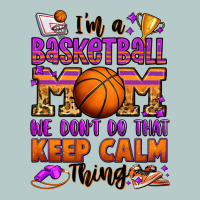 I'm A Baskeball Mom We Don't Do That Keep Calm Thi Heavy Core Tee | Teevron