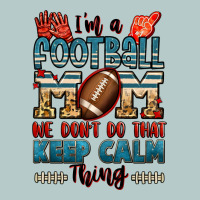 I'm A American Football Mom We Don't Do That Keep Heavy Core Tee | Teevron