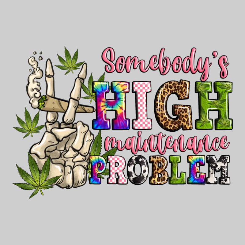 Somebody's High Maintenance  Problem Premium Tee by JahusDesignShop | Teevron