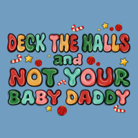 Deck The Halls And Not Your Baby Daddy Urban Heavy Tee | Teevron