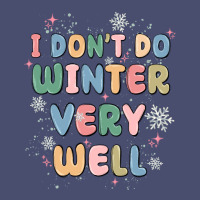 I Dont Do Winter Very Well Vintage Tee | Teevron