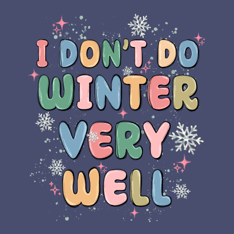 I Dont Do Winter Very Well Vintage Tee by MaliasSmallBusiness | Teevron