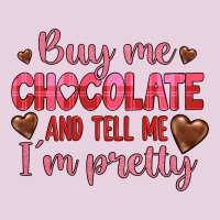 Buy Me Chocolate And Tell Me I'm Pretty Ladies Tee | Teevron
