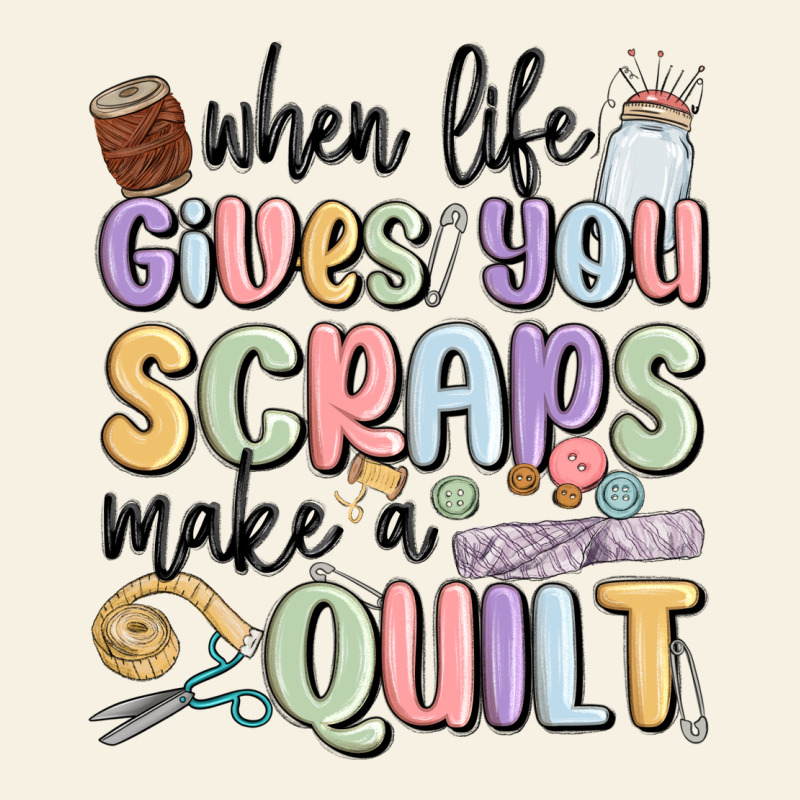 When Life Gives You Scraps Make A Quilt Vintage Tee by MaliasSmallBusiness | Teevron