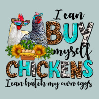 I Can Buy Myself Chickens I Can Hatch My Own Eggs Heavy Core Tee | Teevron