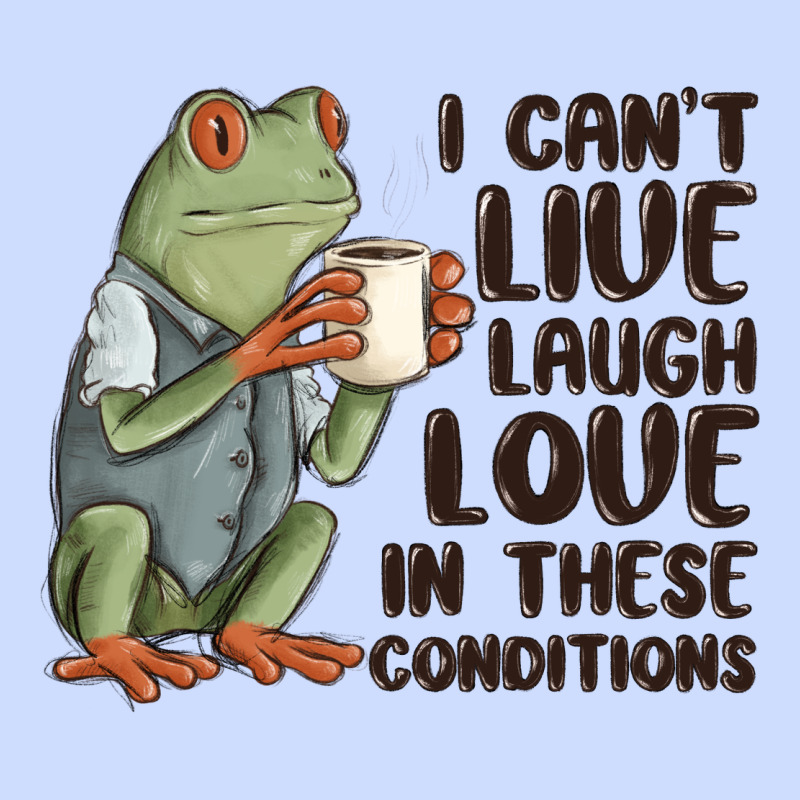 I Cant Live Laugh Love In These Conditions Urban Heavy Tee by MaliasSmallBusiness | Teevron