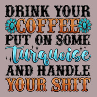 Drink Your Coffee Put On Some Turquoise And Handle Vintage Hoodie | Teevron