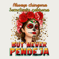 Always Chingona Sometimes Cabrona But Never Pendej Zipper Hoodie | Teevron