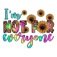 i'm not for everyone | Teevron