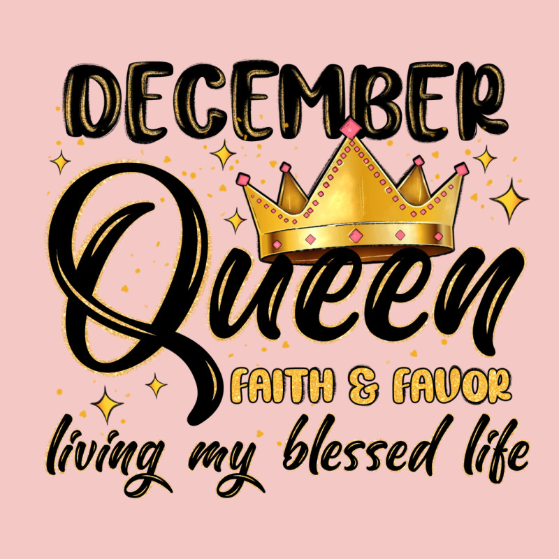 December Queen Faith And Favor Living My Blessed L Urban Heavy Tee by MaliasSmallBusiness | Teevron