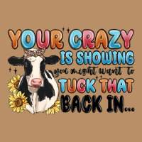 Your Crazy Is Showing You Might Want To Tuck That Vintage Hoodie | Teevron