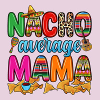Nacho Average Mama Ladies Tee | Teevron