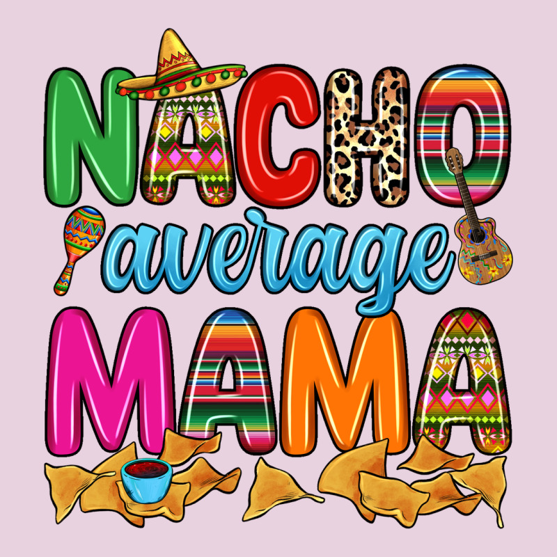 Nacho Average Mama Ladies Tee by RanaPortraitStore | Teevron