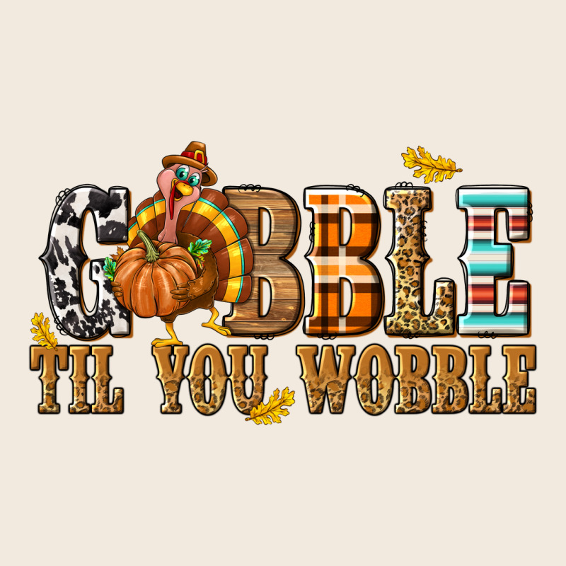 Gobble Til You Wobble With Turkey Zipper Hoodie by texasbilliewilder | Teevron