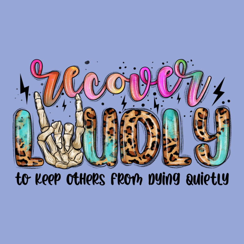 Recover Loudly To Keep Others From Dying Quietly M Classic Tee by MaliasSmallBusiness | Teevron