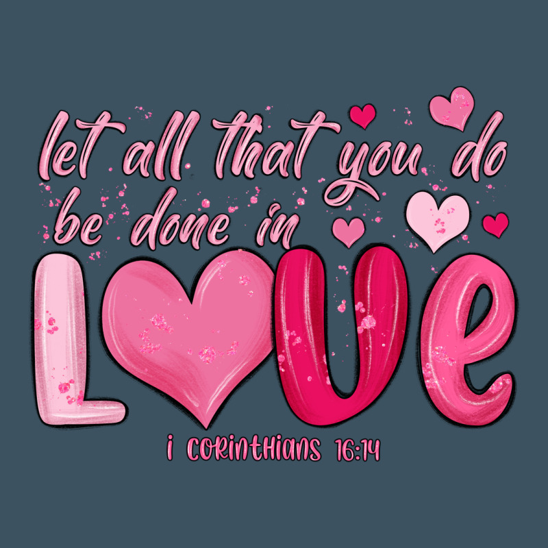 Let All That You Do Be Done In Love Urban Heavy Tee by MaliasSmallBusiness | Teevron