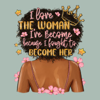 I Love The Woman I've Become Because I Fought To B Classic Tee | Teevron
