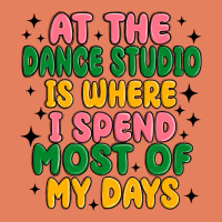 At The Dance Studio Is Where I Spend  Most Of My D Classic Tee | Teevron