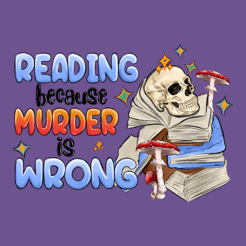 Reading Because Murder Is Wrong Vintage Tee by MaliasSmallBusiness | Teevron