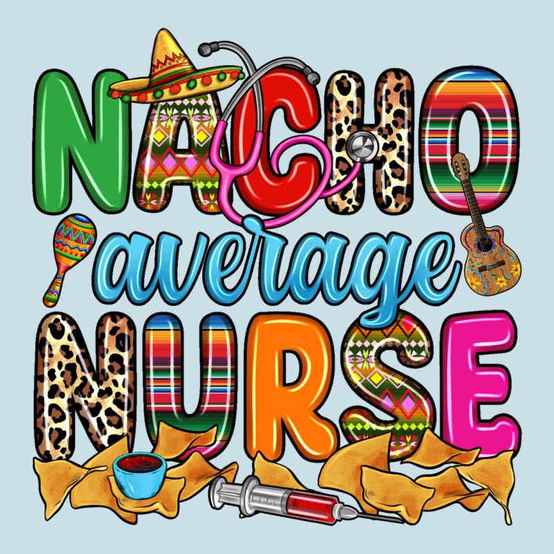 Nacho Average Nurse Ladies Tee by RanaPortraitStore | Teevron