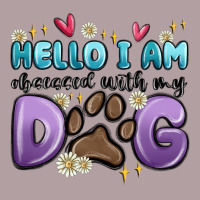 Hello I Am Obsessed With My Dog Vintage Hoodie | Teevron