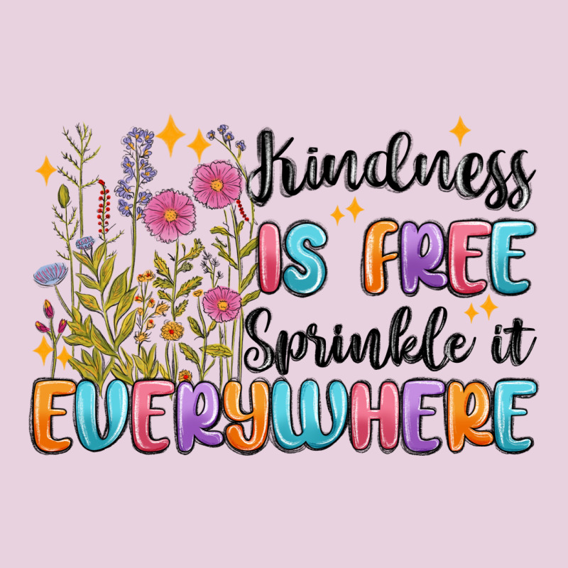 Kindness Is Free Sprinkle It Everywhere Classic Tee by MaliasSmallBusiness | Teevron