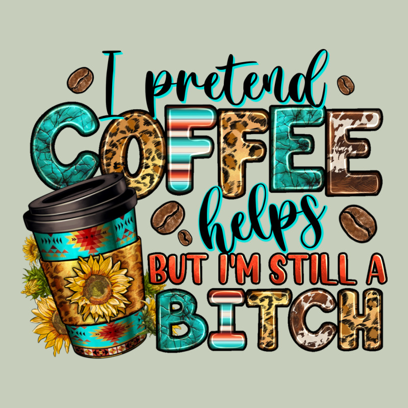 I Pretend Coffee Helps But I'm Still A Bitch Ladies Tee by Jasminsmagicworld | Teevron